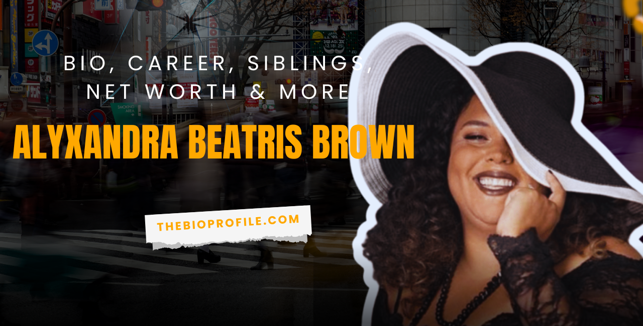 Alyxandra Beatris Brown Bio, Career, Siblings, Net Worth & More