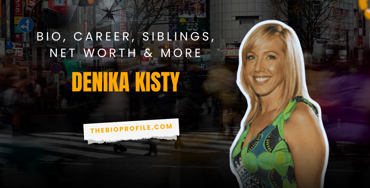 Denika Kisty Bio, Career, Siblings, Net Worth & More
