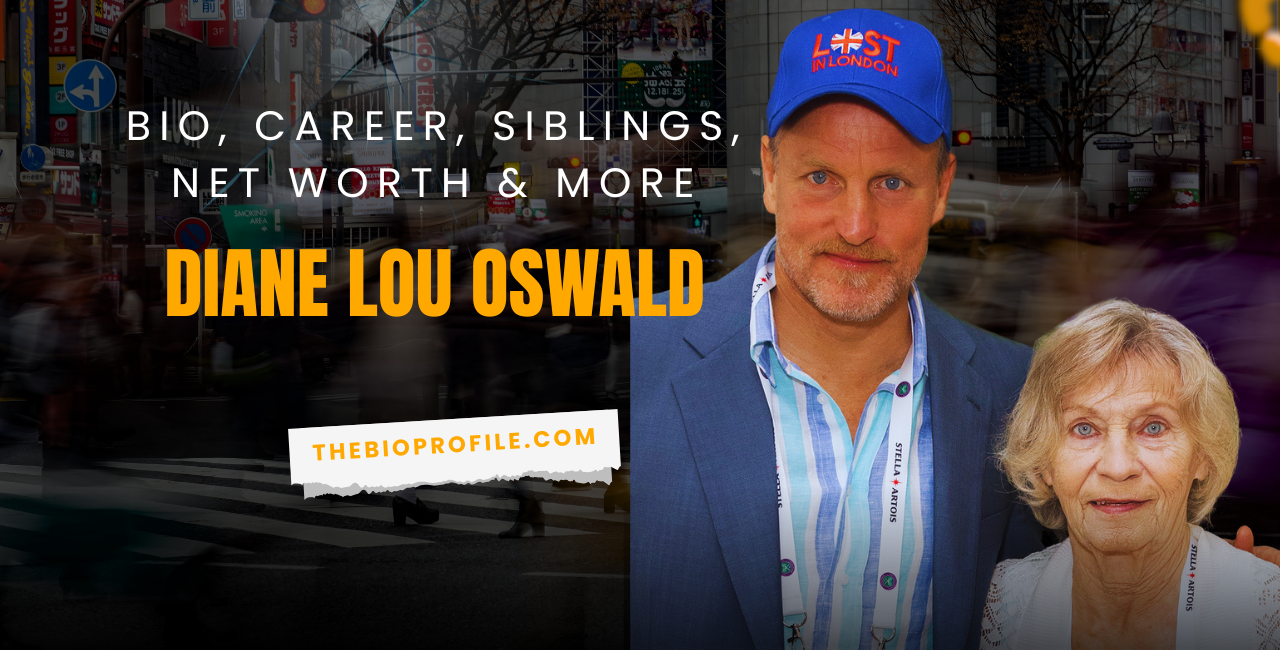 Diane Lou Oswald Net Worth, Bio, Career, Siblings & More