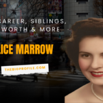 Alice Marrow Bio, Career, Siblings, Net Worth & More