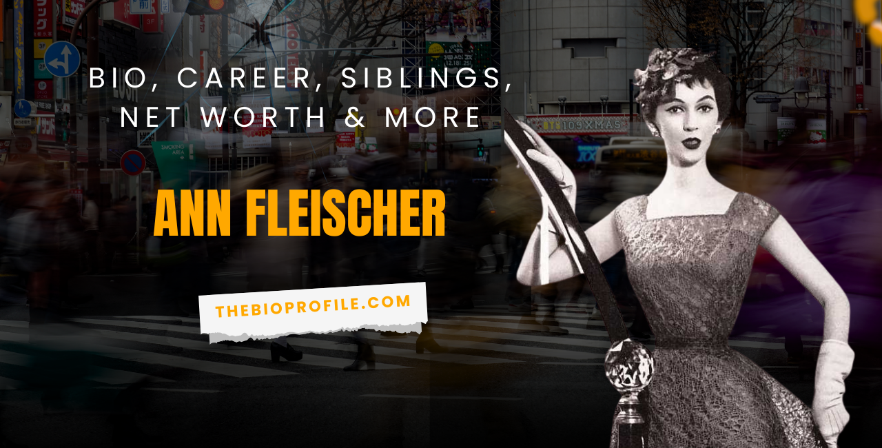 Ann Fleischer Bio, Career, Siblings, Net Worth & More