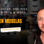 Ben Meiselas Bio, Career, Siblings, Net Worth & More