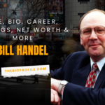 Bill Handel Net Worth, Bio, Career, Siblings & More
