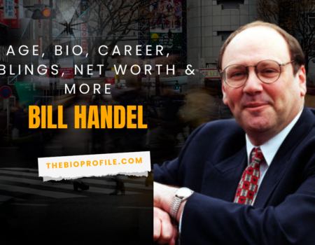 Bill Handel Net Worth, Bio, Career, Siblings & More