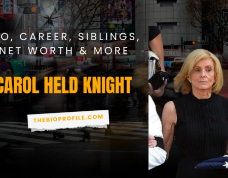 Carol Held Knight Bio, Career, Siblings, Net Worth & More