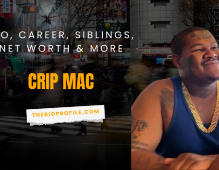 Crip Mac Bio, Career, Siblings, Net Worth & More