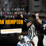 Dan Hampton Net Worth, Bio, Career, Siblings & More