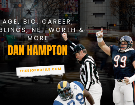 Dan Hampton Net Worth, Bio, Career, Siblings & More