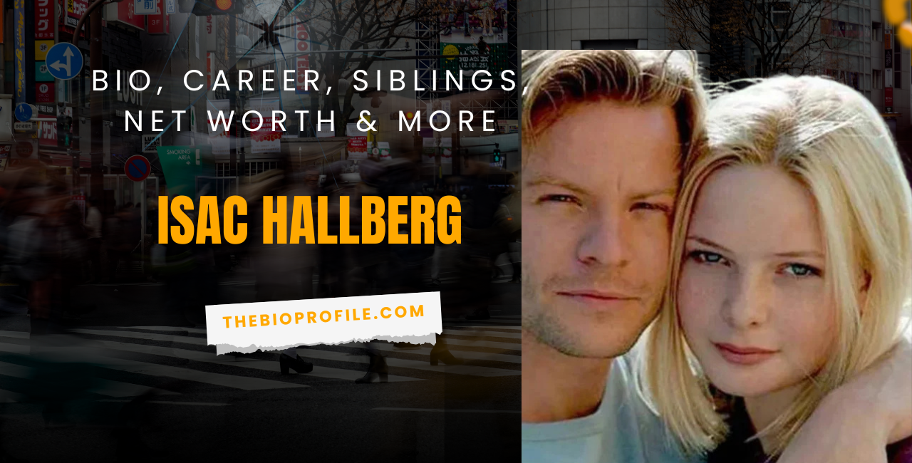 Isac Hallberg Bio, Career, Siblings, Net Worth & More