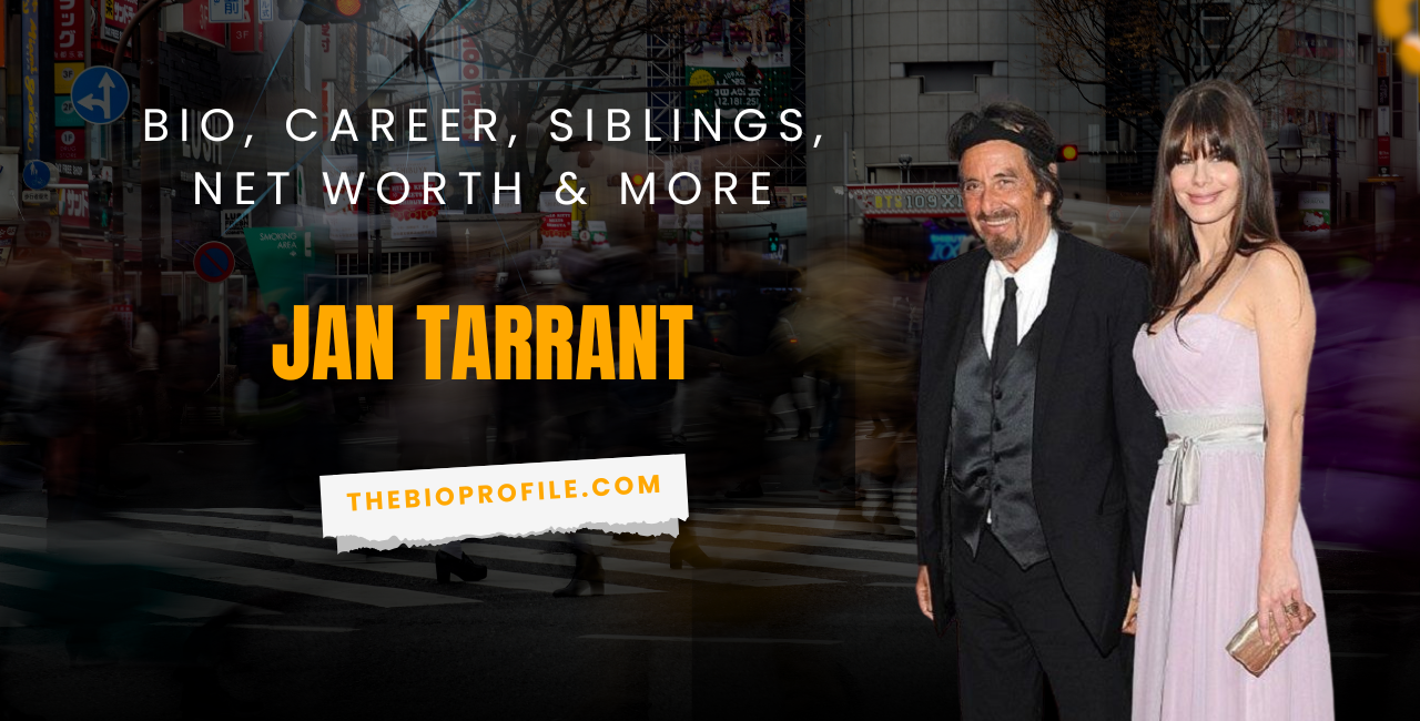 Jan Tarrant Bio, Career, Siblings, Net Worth & More