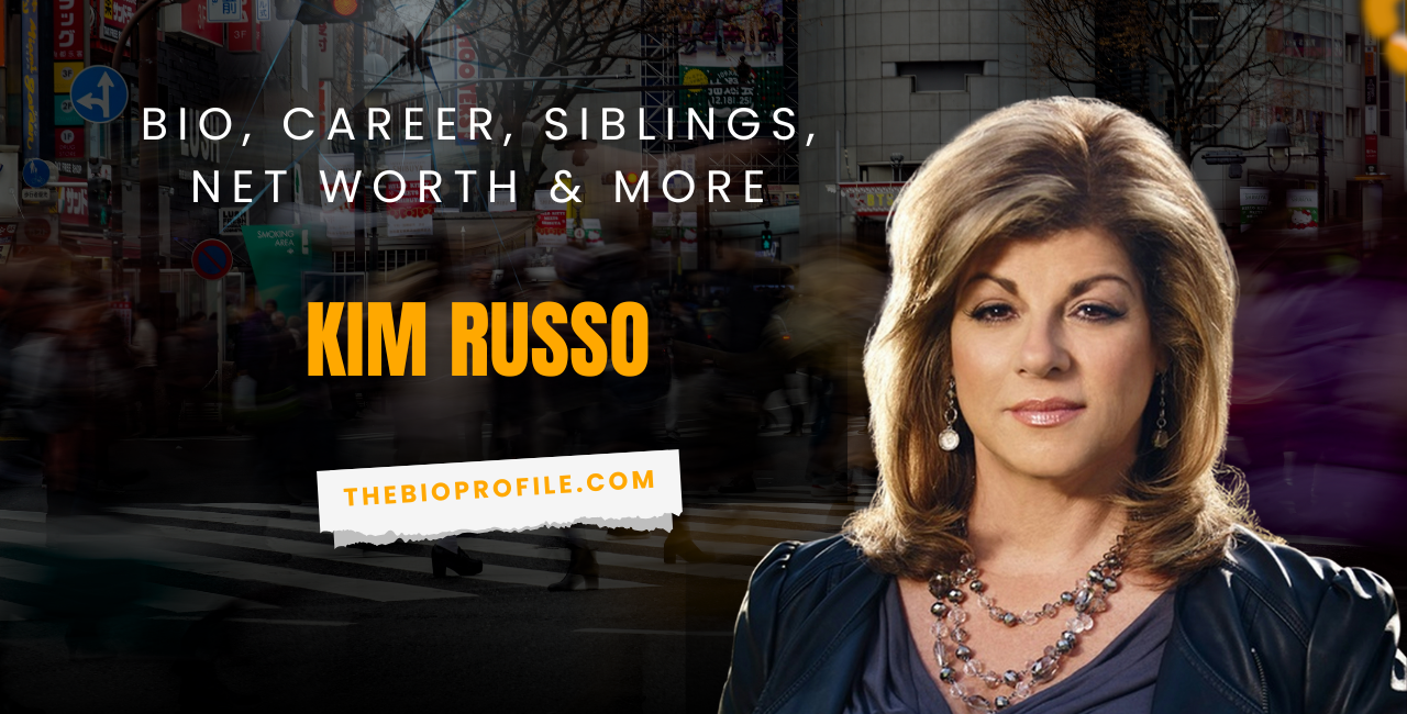 Kim Russo Net Worth, Bio, Career, Siblings & More
