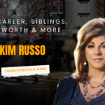 Kim Russo Net Worth, Bio, Career, Siblings & More
