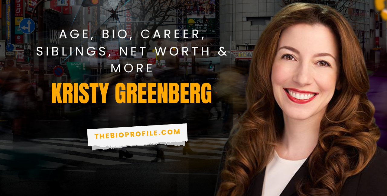 Kristy Greenberg Age, Net Worth, Bio, Career, Siblings & More