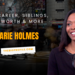 Marie Holmes Net Worth, Bio, Career, Siblings & More