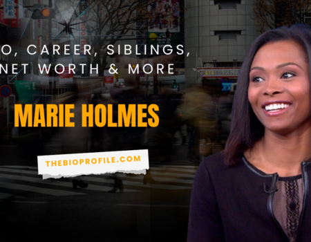 Marie Holmes Net Worth, Bio, Career, Siblings & More