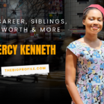 Mercy Kenneth Net Worth, Bio, Career, Siblings & More