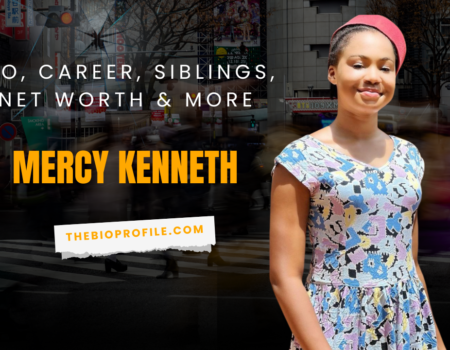 Mercy Kenneth Net Worth, Bio, Career, Siblings & More