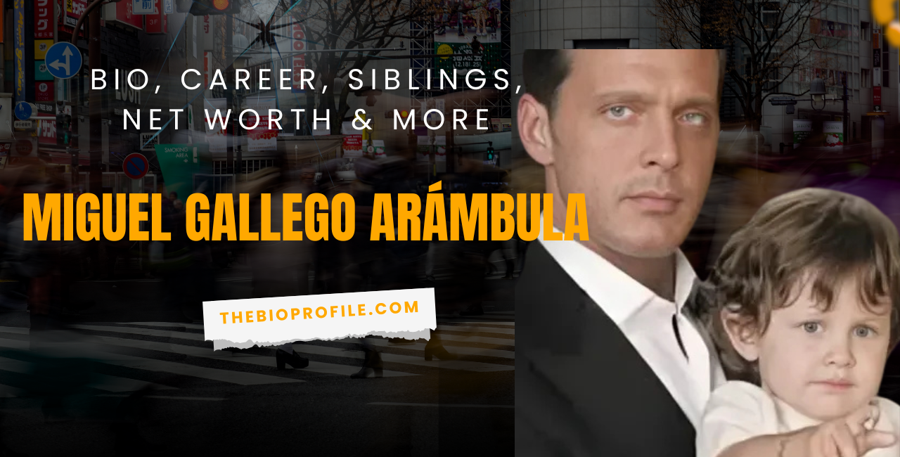 Miguel Gallego Arámbula Bio, Career, Siblings, Net Worth & More