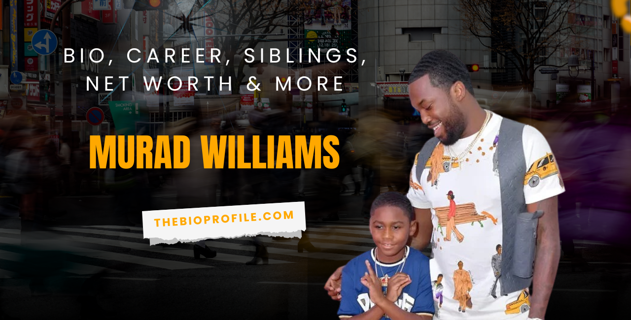Murad Williams Net Worth, Bio, Career, Siblings & More