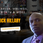 Nick Hillary Net Worth, Bio, Career, Siblings & More