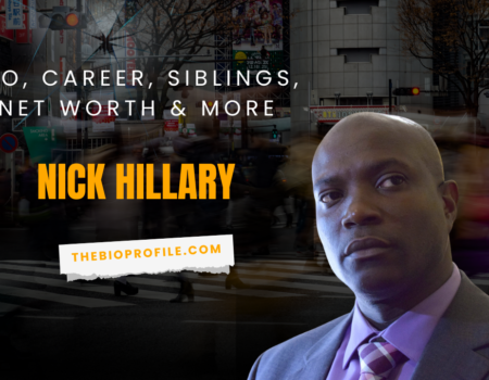 Nick Hillary Net Worth, Bio, Career, Siblings & More