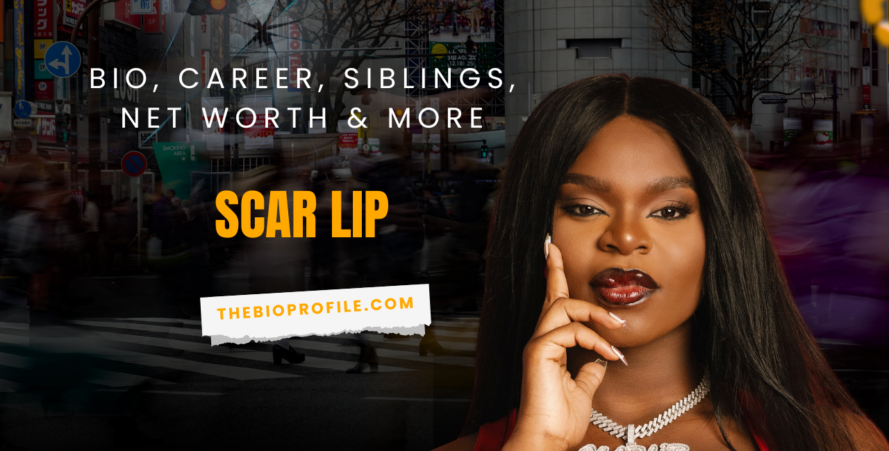 Scar Lip Net Worth, Bio, Career, Siblings & More