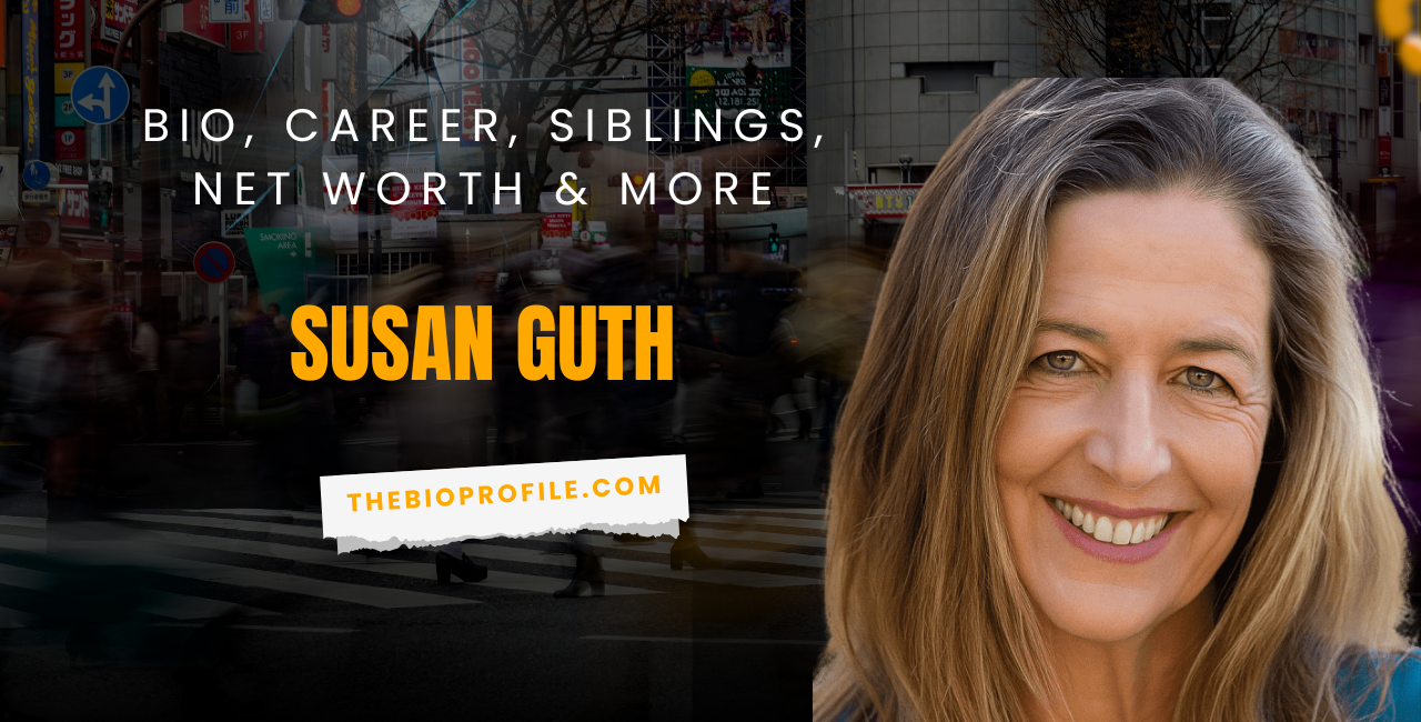 Susan Guth Net Worth, Bio, Career, Siblings & More