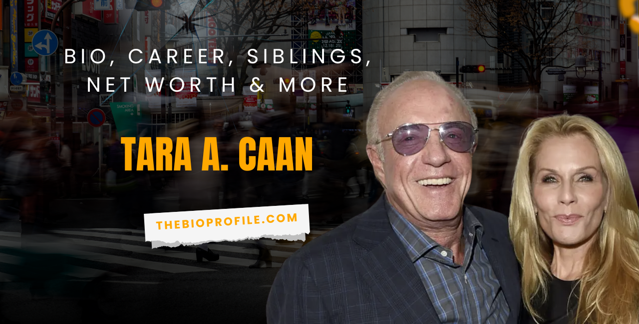 Tara A. Caan Bio, Career, Siblings, Net Worth & More