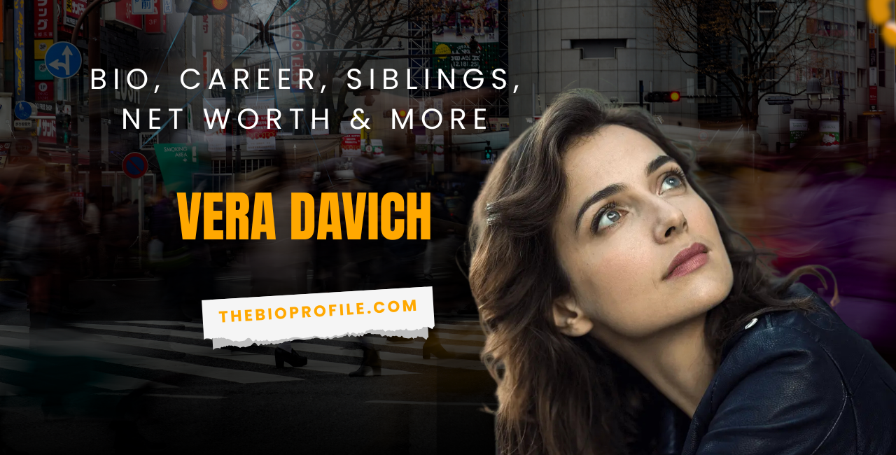 Vera Davich Bio, Career, Siblings, Net Worth & More