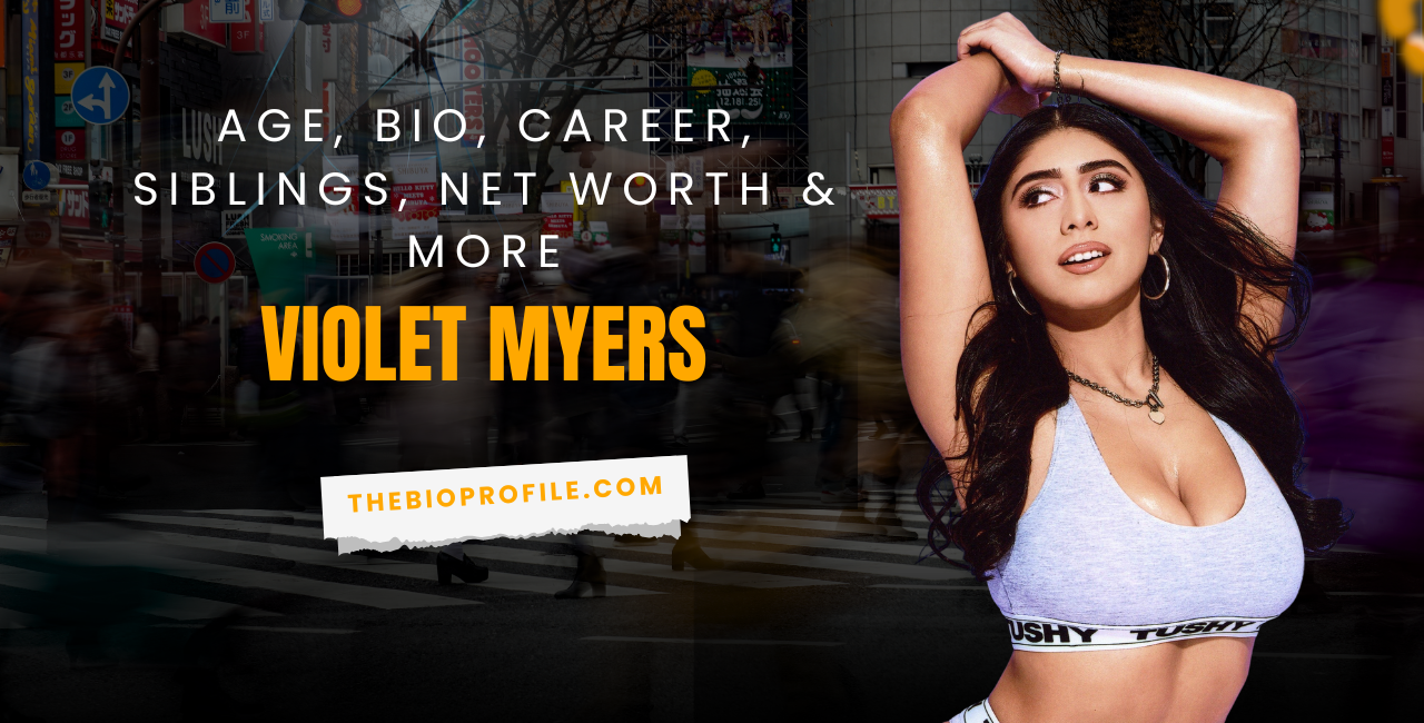 Violet Myers Net Worth, Bio, Career, Siblings & More