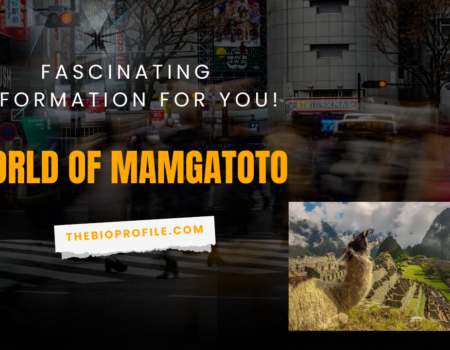 World of Mamgatoto - Fascinating Information for You!